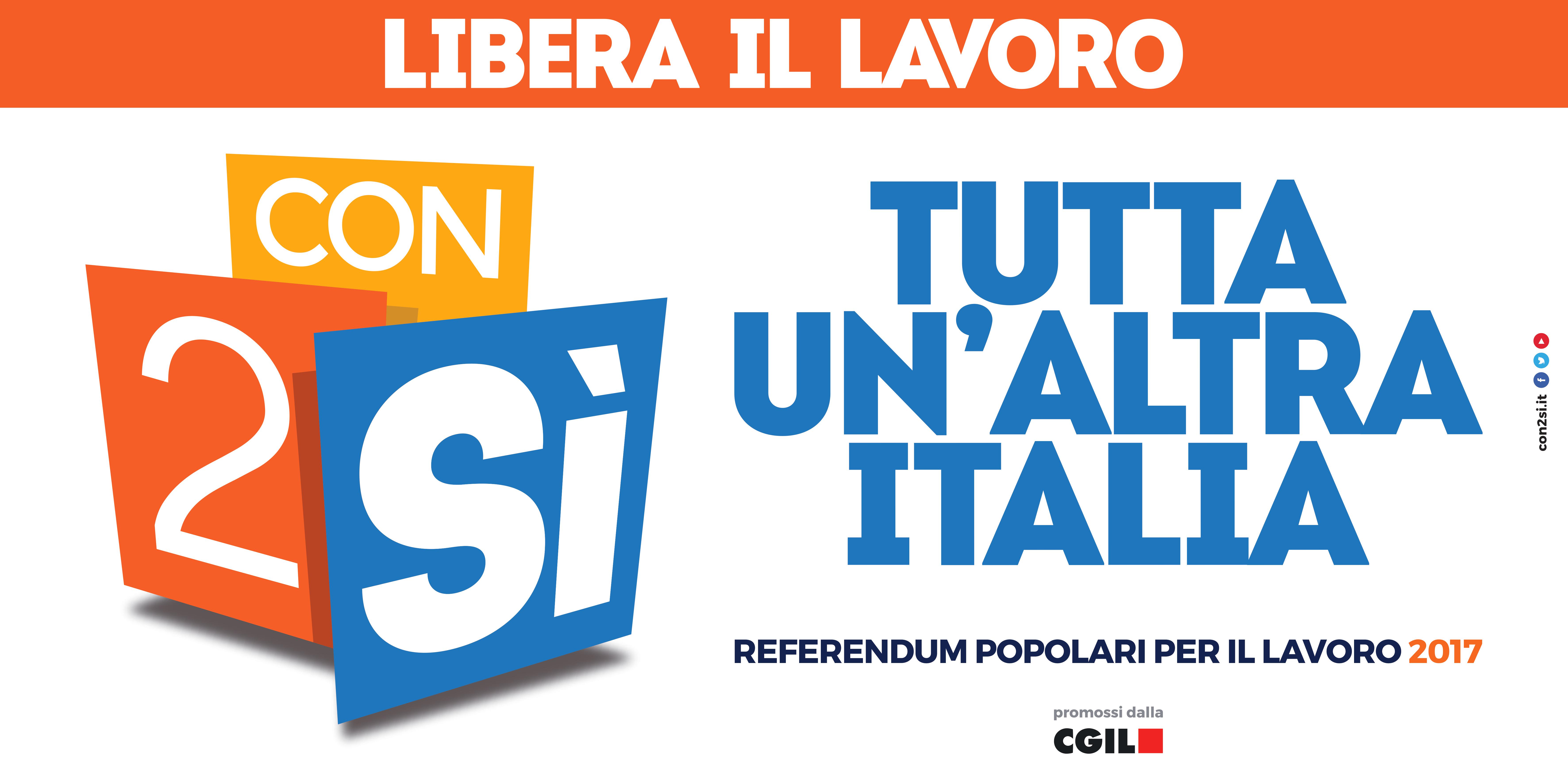 Libera il lavoro con 2 sì: referendum popolari per il lavoro 2017