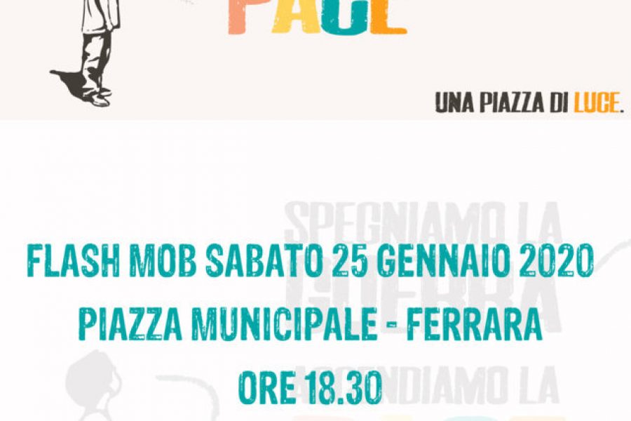 Spegniamo la guerra, accendiamo la Pace! a Ferrara Flash Mob sabato 25 gennaio