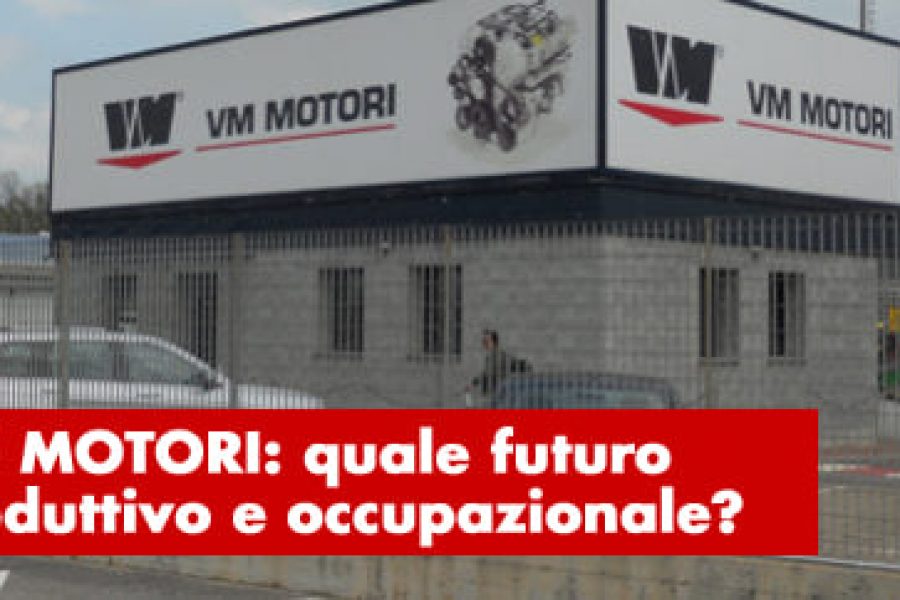 VM Motori: quale futuro produttivo e occupazionale?