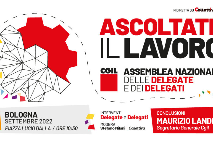 Ascoltate il lavoro: assemblea nazionale delle delegate e dei delegati Cgil