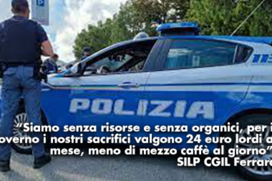 Silp Cgil Ferrrara: protesta dei poliziotti il 12 luglio davanti alla Prefettura.