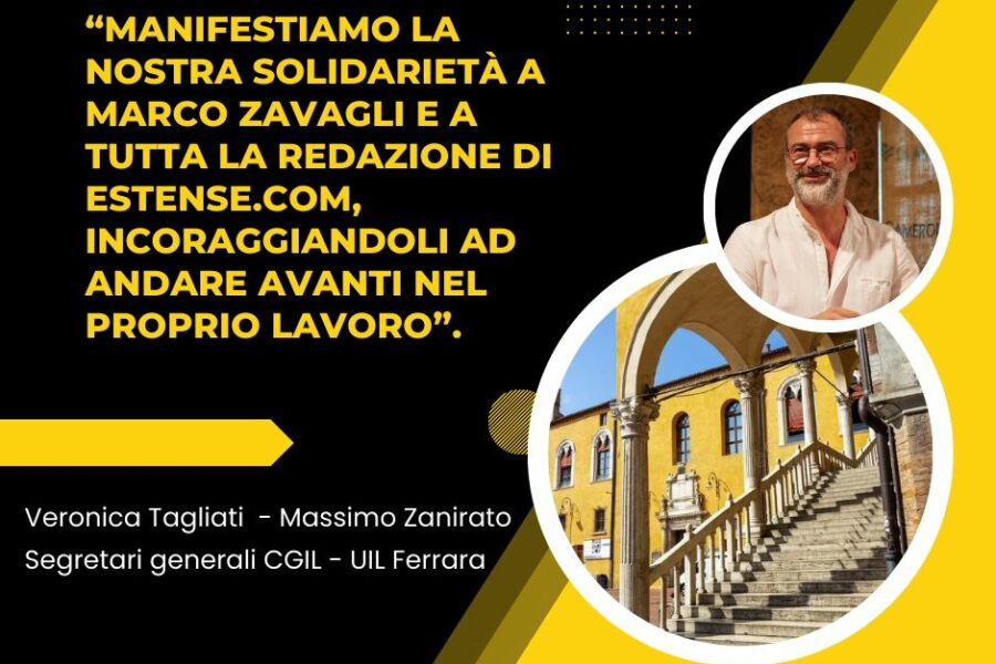 Cgil e Uil Ferrara esprimono solidarietà a Zavagli direttore di Estense.com