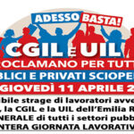 Sciopero generale di CGIL e UIL giovedì 11 aprile per l’intera giornata lavorativa