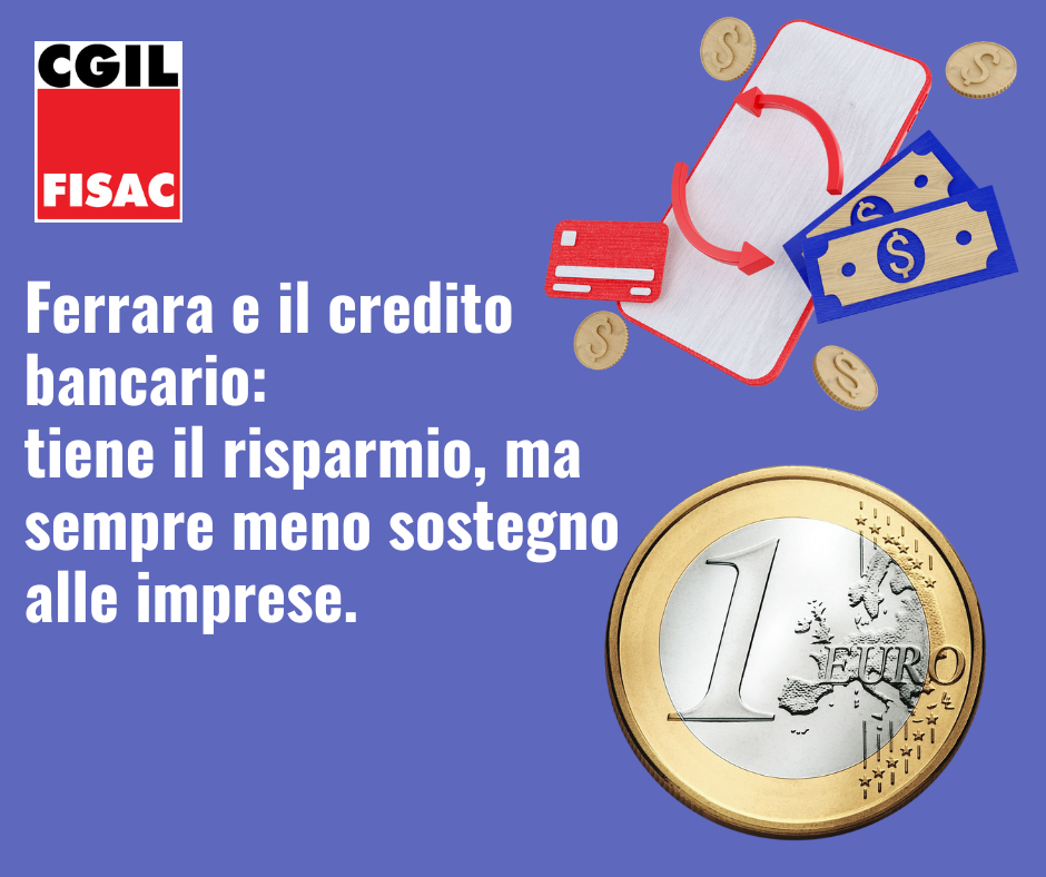 Fisac Cgil: Ferrara e il credito bancario, tiene il risparmio, ma sempre meno sostegno alle imprese