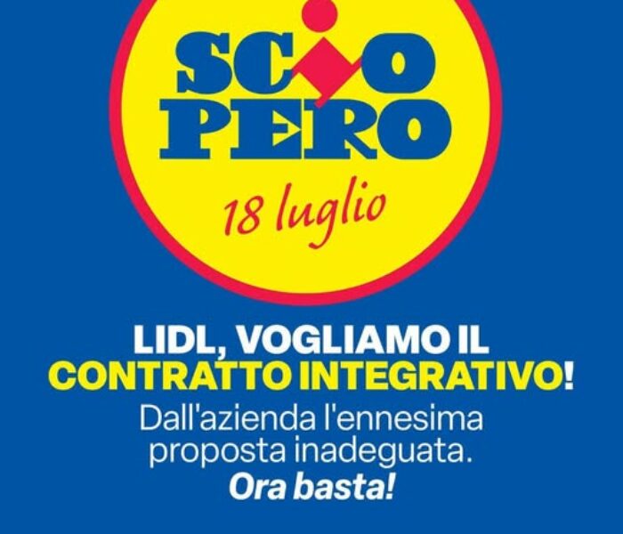 Sciopero nazionale delle lavoratrici e dei lavoratori di LIDL Italia venerdì 18 luglio