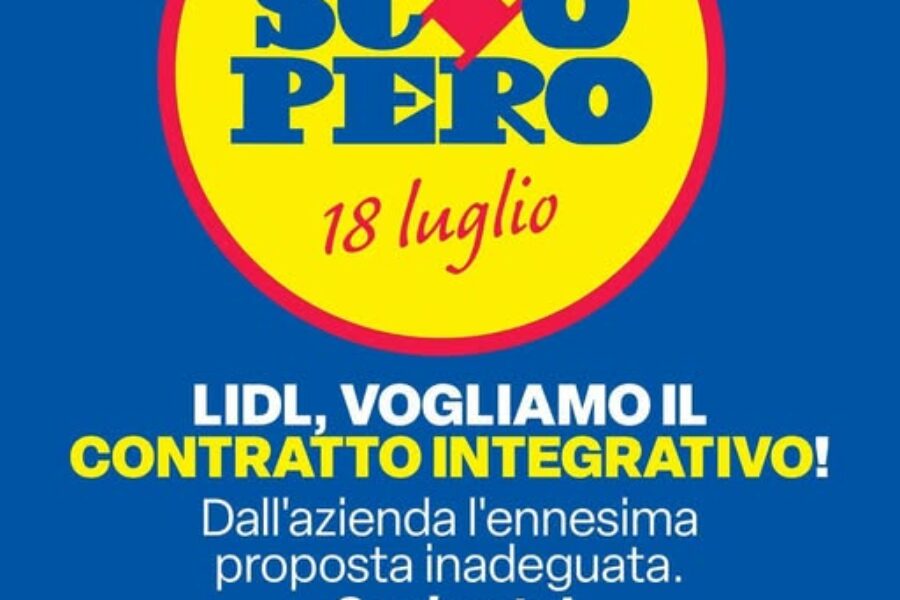 Sciopero nazionale delle lavoratrici e dei lavoratori di LIDL Italia venerdì 18 luglio
